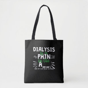 Dialyse is pijn in de arm - grappige dialyse tote bag