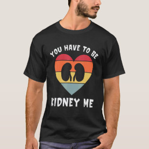Dialyse Je Moet Echt Nier Ik Zijn Grappige Nephrol T-shirt