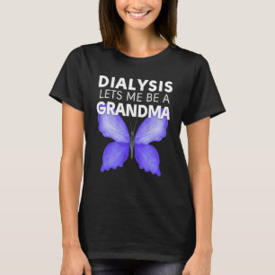 Dialyse laat me een oma Motivatie Mannen zijn & T-shirt