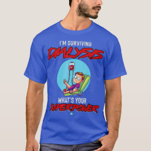 Dialyse overleven is mijn Superpower I dialyse T-shirt
