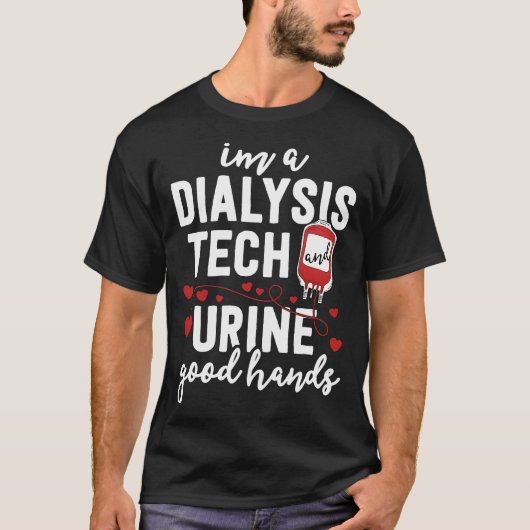 Dialyse Tech Urine Goede Handen Grappig T-shirt (Voorkant)