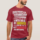 Dialyse technicus bedoelingen nefrologie t-shirt (Voorkant)