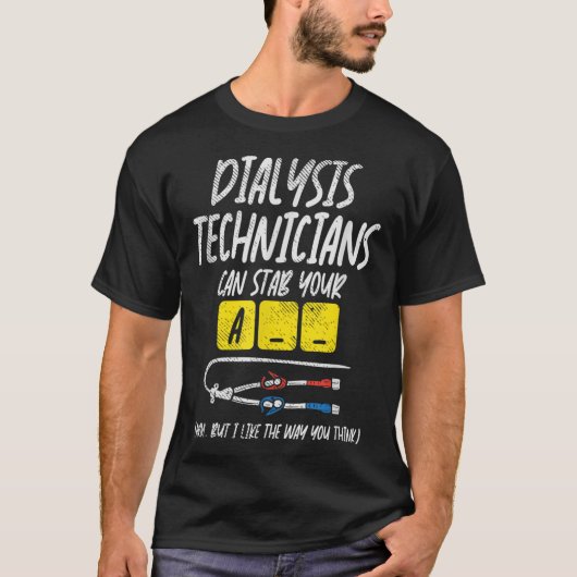 Dialyse technicus kan je A-arm steken, maar ik T-shirt (Voorkant)