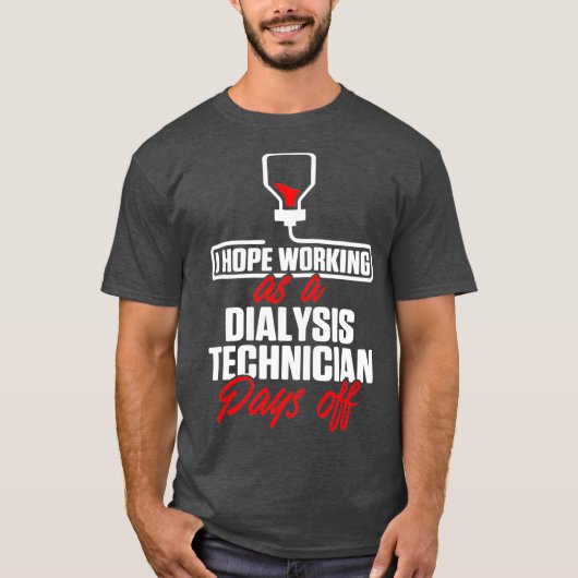 Dialyse technicus loont nefrologie technologie t-shirt (Voorkant)