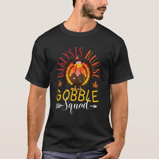 Dialyse Verpleegkundige Gobble Squad Nurse Thanksg T-shirt (Voorkant)