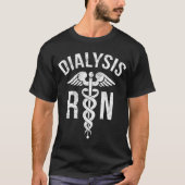 Dialyse Zenuwwaarneming Nefrologie RN Verharding T-shirt (Voorkant)