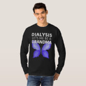 Dialysis Lets Me Be A Grandma Motivational Men s & T-shirt (Voorkant volledig)