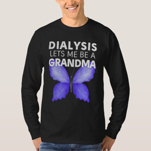 Dialysis Lets Me Be A Grandma Motivational Men s & T-shirt (Voorkant)