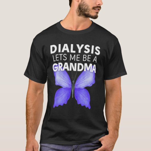 Dialysis Lets Me Be A Grandma Motivational Men s & T-shirt (Voorkant)
