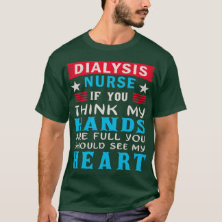 Dialysis Nurse Funny T-shirt