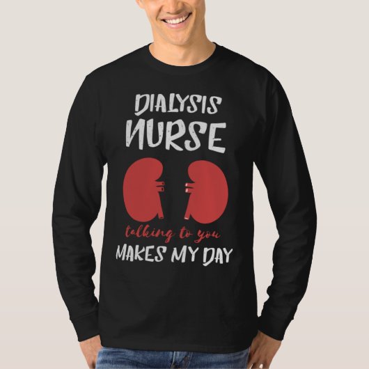 Dialysis Nurse Nephrology Makes My Day  Kidney Bea T-shirt (Voorkant)