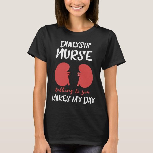 Dialysis Nurse Nephrology Makes My Day  Kidney Bea T-shirt (Voorkant)
