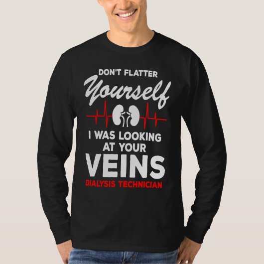Dialysis Technician  Quote Veins Flatter Heartbeat T-shirt (Voorkant)