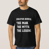 Dialysis Verpleegster Het Man De mythe De legende T-shirt (Voorkant)