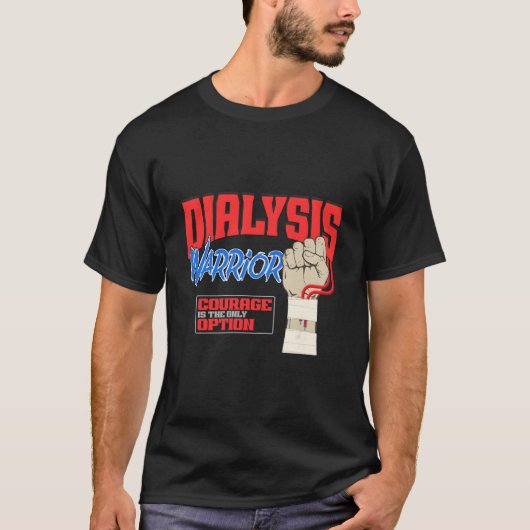 Dialysis Warrior A Ney Dialysis Patient And Hemodi T-shirt (Voorkant)