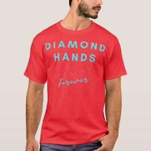 Diamond Hands Forever houdt de lijn vast T-shirt