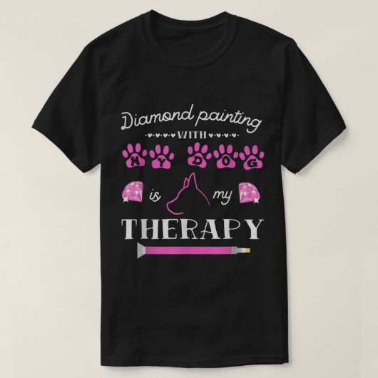 Diamond Painting with My Dog is Mijn Therapy Artis T-shirt (Design voorkant)
