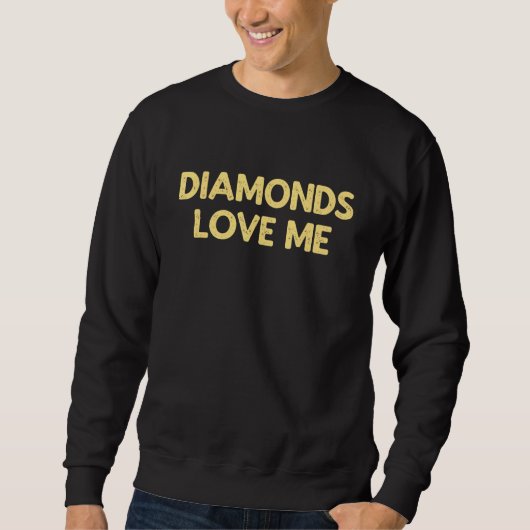 Diamonds Love Me -  juwelen meisjes zeggen: Trui (Voorkant)