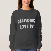 Diamonds Love Me Sweat-shirt Trui (Voorkant)