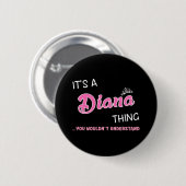 Diana ding dat je niet zou begrijpen naam ronde button 5,7 cm (Voorkant /achterkant)