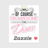 Diane natuurlijk ben ik Geweldige naam Sticker (Vel)