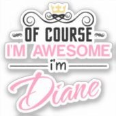 Diane natuurlijk ben ik Geweldige naam Sticker (Voorkant)