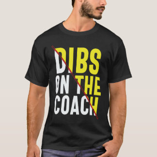 Dibs On The Coach Apparel T-shirt