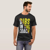 Dibs On The Coach Apparel T-shirt (Voorkant volledig)