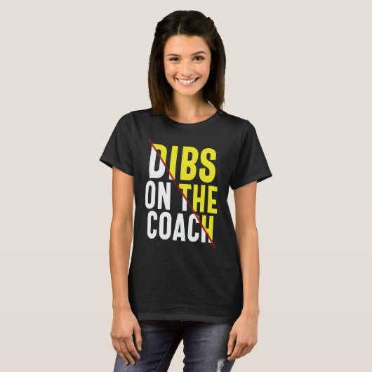 Dibs On The Coach Apparel T-shirt (Voorkant volledig)