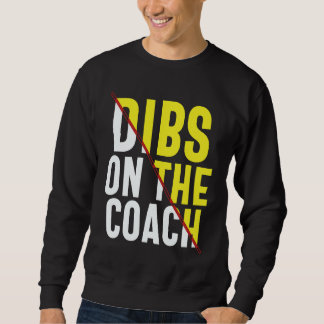 Dibs On The Coach Apparel Trui