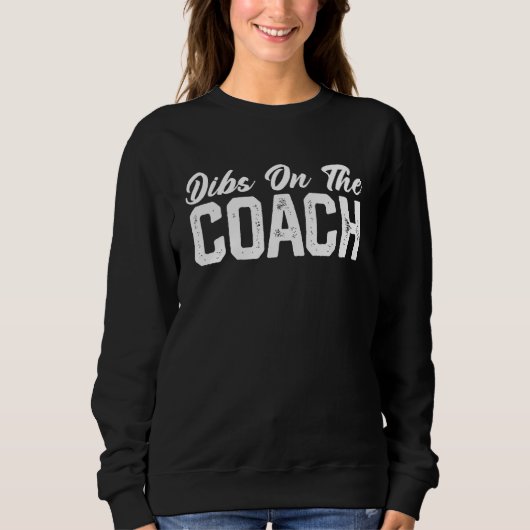 Dibs On The Coach Softball Baseball Football Socce Trui (Voorkant)
