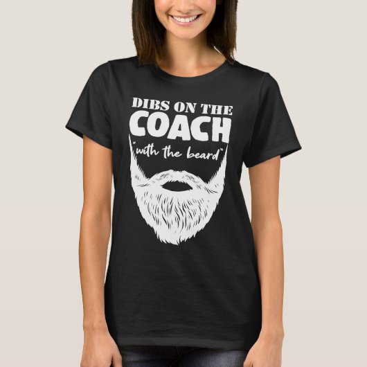 Dibs On The Coach With The Beard Sports Bearded Tr T-shirt (Voorkant)