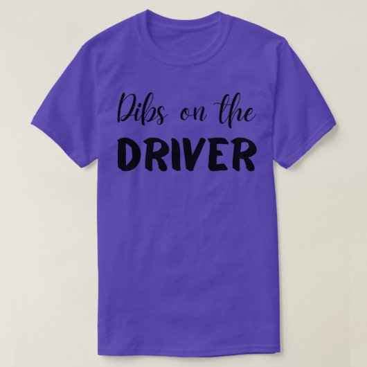 Dibs on the Driver T-shirt (Design voorkant)