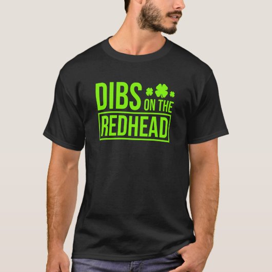Dibs on the Redhead for St Patricks Day Party T-shirt (Voorkant)