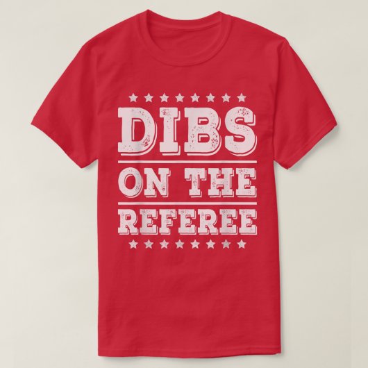 Dibs on The Referee Funny Referee Wife Girlfriend T-shirt (Design voorkant)