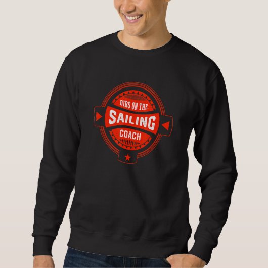Dibs on the Sailing Coach Sayings Sailor Quotes Sa Trui (Voorkant)