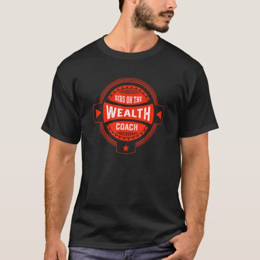 Dibs on the Wealth Coach Sayings Financial Advisor T-shirt (Voorkant)