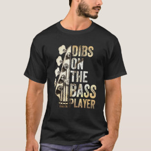 Dibs Op De Basspeler Gitaar Muzikant 3 T-shirt