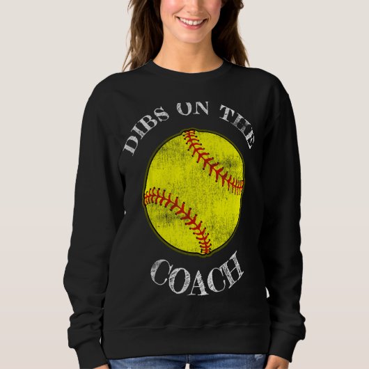 Dibs op de coach softbal vrouw verontrust trui (Voorkant)