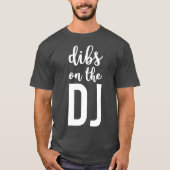 Dibs Op De DJ Grappige DJ's Vrouw T-shirt (Voorkant)