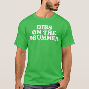 Dibs op de drummer Funny Rock Percussionist cadeau T-shirt