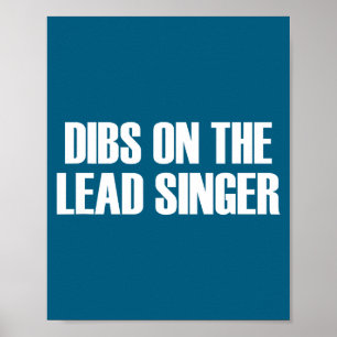 Dibs Op De Leadzanger - Grappige Band Fan Quote Poster