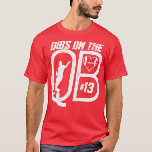 DIBS OP DE QUARTERBACK 13 LIEFDE FOOTBALL NUMMER 1 T-SHIRT