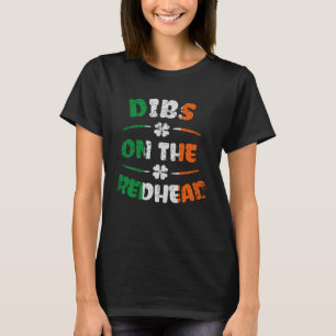 Dibs op de roodharige gember Saint Patrick's dag T-shirt