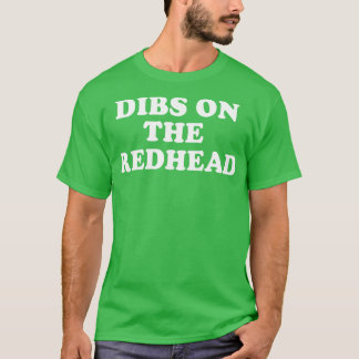 Dibs op de roodharige Ierse Ginger St Patricks Dag T-shirt