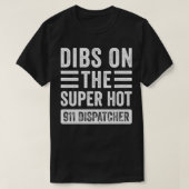 Dibs op de Super Hot 911 Dispatcher Grappige Vrouw T-shirt (Design voorkant)
