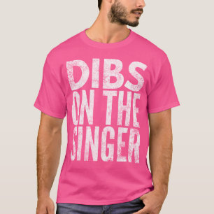 Dibs op de zangeres t-shirt