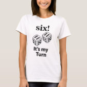 Dice Rolling Six Het is mijn beurt Roll Dice T-shirt (Voorkant)