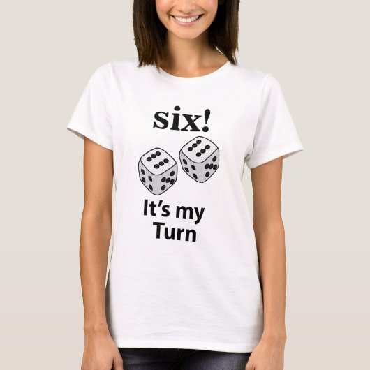 Dice Rolling Six Het is mijn beurt Roll Dice T-shirt (Voorkant)