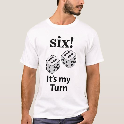 Dice Rolling Six Het is mijn beurt Roll Dice T-shirt (Voorkant)